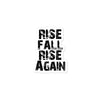 Rise Fall Rise Again Sticker